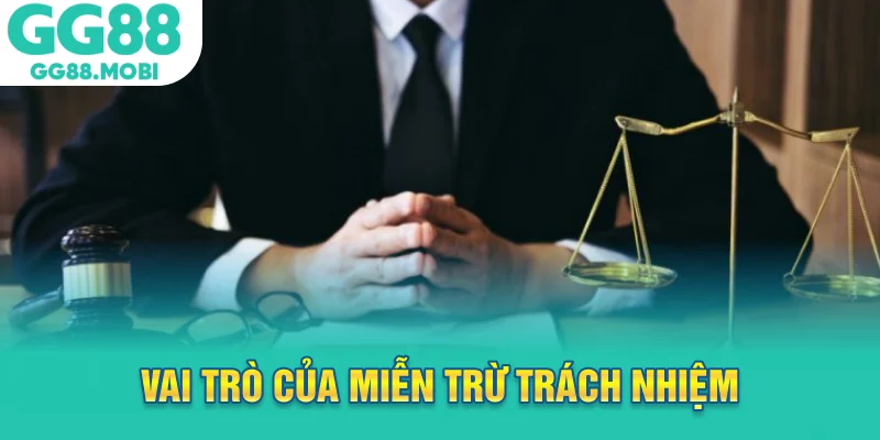 Vai trò của miễn trừ trách nhiệm